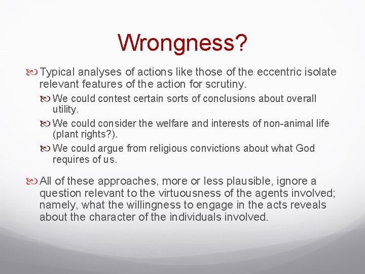 Wrongness? Typical analyses of actions like those of the eccentric isolate relevant features of