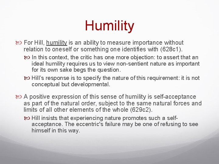 Humility For Hill, humility is an ability to measure importance without relation to oneself