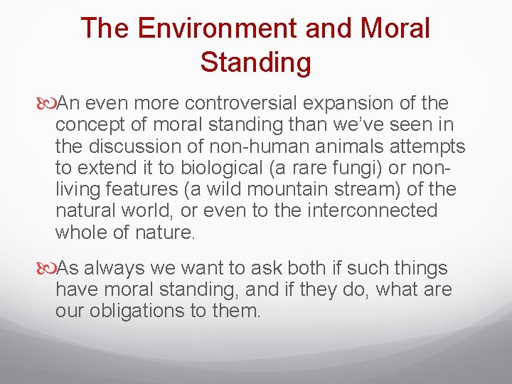 The Environment and Moral Standing An even more controversial expansion of the concept of