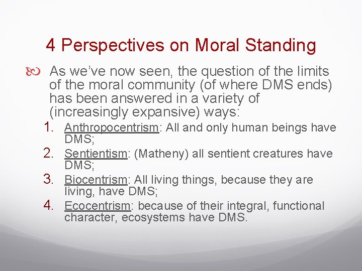 4 Perspectives on Moral Standing As we’ve now seen, the question of the limits