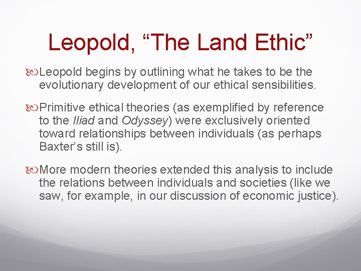 Leopold, “The Land Ethic” Leopold begins by outlining what he takes to be the