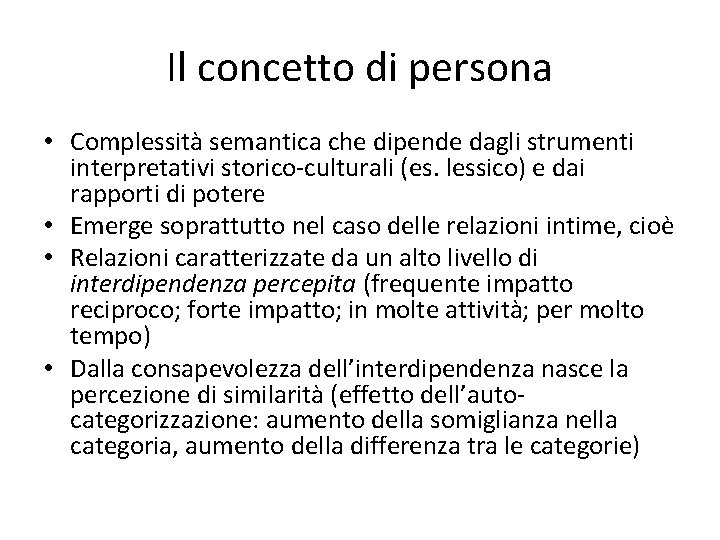 Il concetto di persona • Complessità semantica che dipende dagli strumenti interpretativi storico-culturali (es.