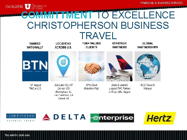 FINANCIAL & BUSINESS SERVICES COMMITTMENT TO EXCELLENCE CHRISTOPHERSON BUSINESS TRAVEL fbs. admin. utah. edu