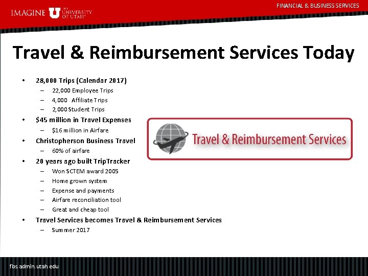 FINANCIAL & BUSINESS SERVICES Travel & Reimbursement Services Today • 28, 000 Trips (Calendar