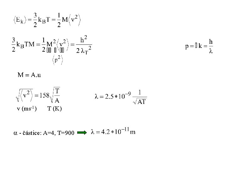 v (ms-1) T (K) - částice: A=4, T=900 