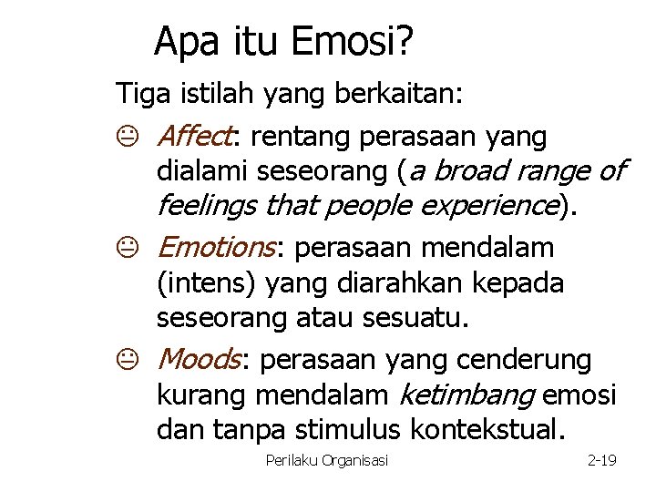 Apa itu Emosi? Tiga istilah yang berkaitan: K Affect: rentang perasaan yang dialami seseorang