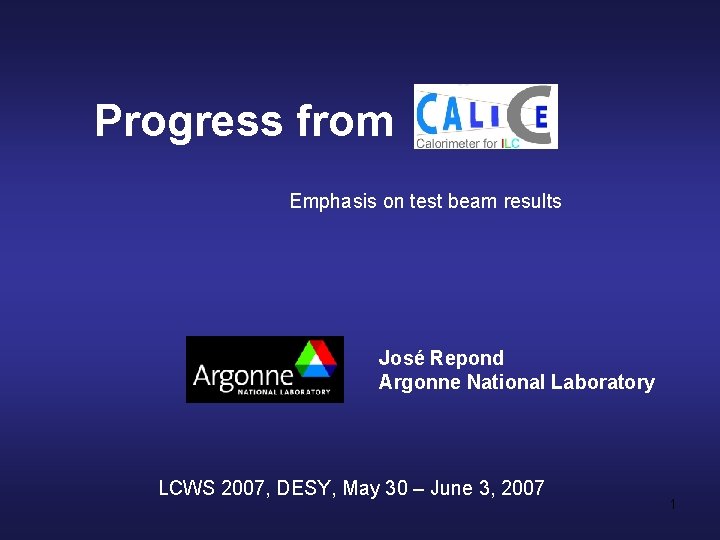 Progress from Emphasis on test beam results José Repond Argonne National Laboratory LCWS 2007,