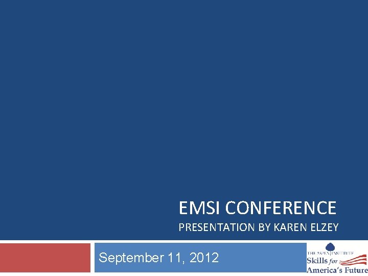 EMSI CONFERENCE PRESENTATION BY KAREN ELZEY September 11, 2012 