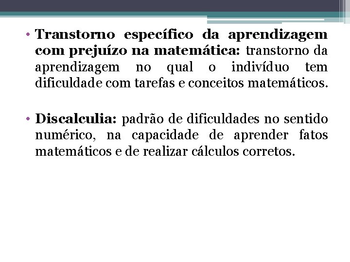  • Transtorno específico da aprendizagem com prejuízo na matemática: transtorno da aprendizagem no