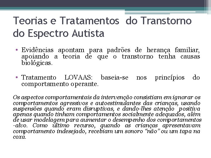 Teorias e Tratamentos do Transtorno do Espectro Autista • Evidências apontam para padrões de