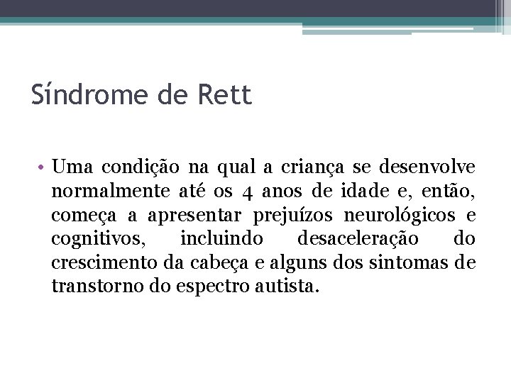 Síndrome de Rett • Uma condição na qual a criança se desenvolve normalmente até