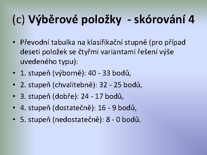 (c) Výběrové položky - skórování 4 • Převodní tabulka na klasifikační stupně (pro případ