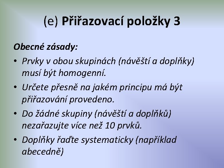 (e) Přiřazovací položky 3 Obecné zásady: • Prvky v obou skupinách (návěští a doplňky)