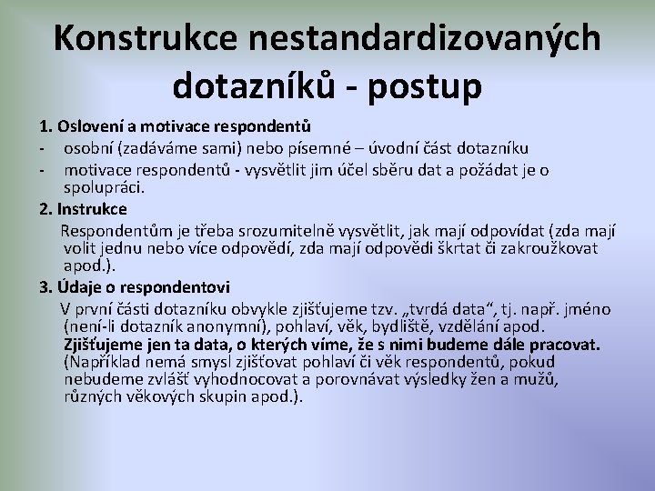 Konstrukce nestandardizovaných dotazníků - postup 1. Oslovení a motivace respondentů - osobní (zadáváme sami)