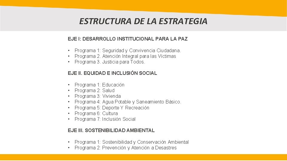 ESTRUCTURA DE LA ESTRATEGIA EJE I: DESARROLLO INSTITUCIONAL PARA LA PAZ • • •