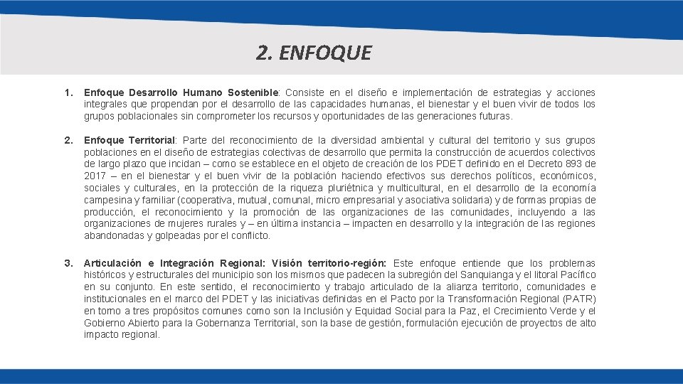 2. ENFOQUE 1. Enfoque Desarrollo Humano Sostenible: Consiste en el diseño e implementación de