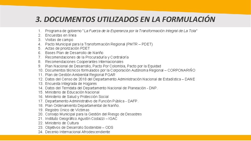 3. DOCUMENTOS UTILIZADOS EN LA FORMULACIÓN 1. 2. 3. 4. 5. 6. 7. 8.