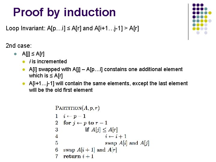 Proof by induction Loop Invariant: A[p…i] ≤ A[r] and A[i+1…j-1] > A[r] 2 nd