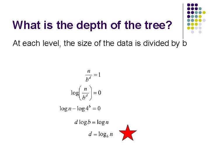 What is the depth of the tree? At each level, the size of the