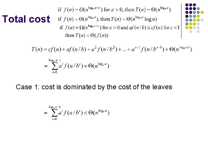 Total cost Case 1: cost is dominated by the cost of the leaves 