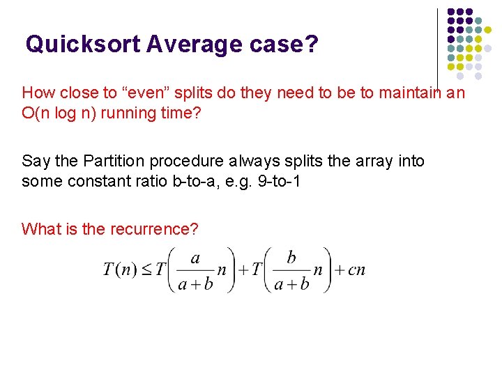 Quicksort Average case? How close to “even” splits do they need to be to