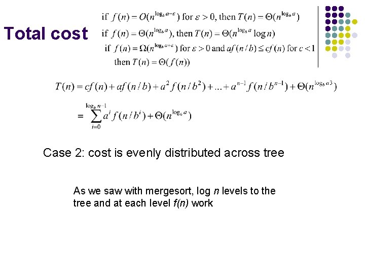 Total cost Case 2: cost is evenly distributed across tree As we saw with