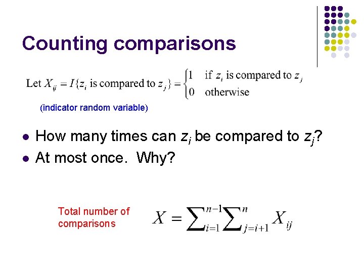 Counting comparisons (indicator random variable) l l How many times can zi be compared