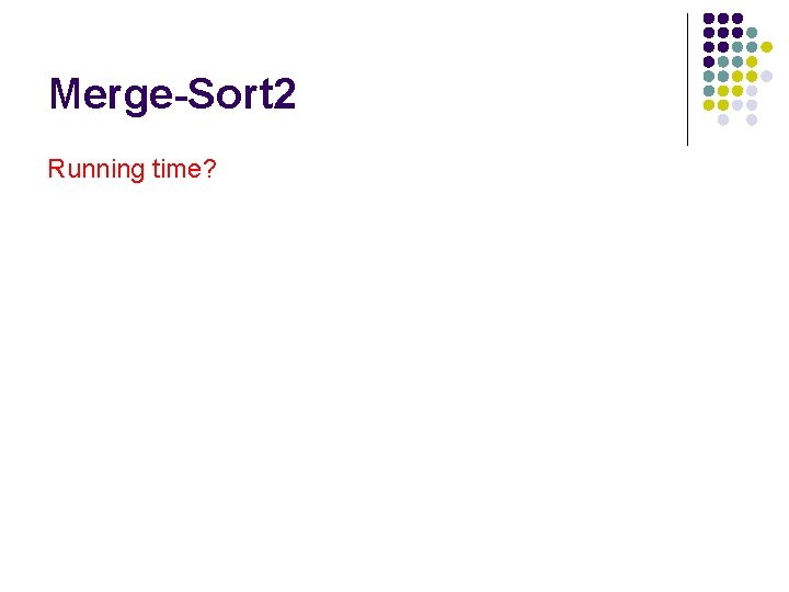 Merge-Sort 2 Running time? 