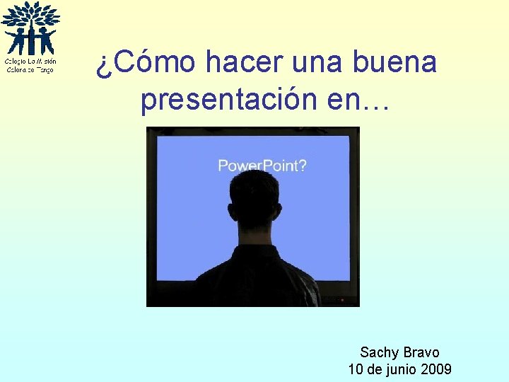 ¿Cómo hacer una buena presentación en… Sachy Bravo 10 de junio 2009 