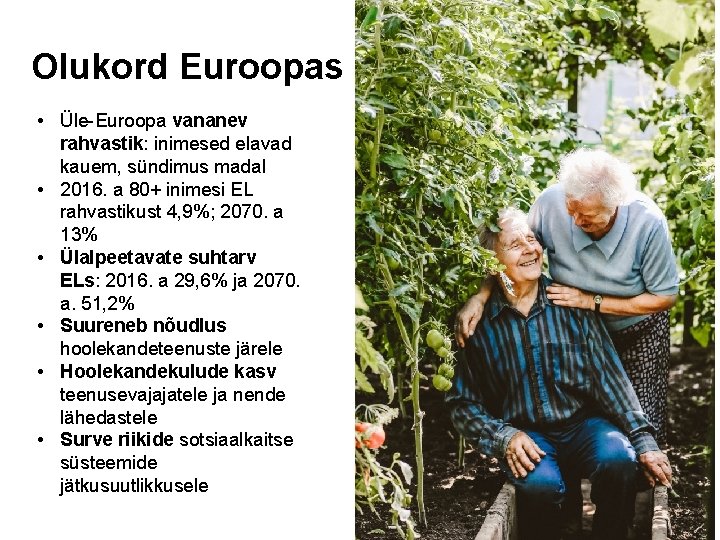 Olukord Euroopas • Üle-Euroopa vananev rahvastik: inimesed elavad kauem, sündimus madal • 2016. a