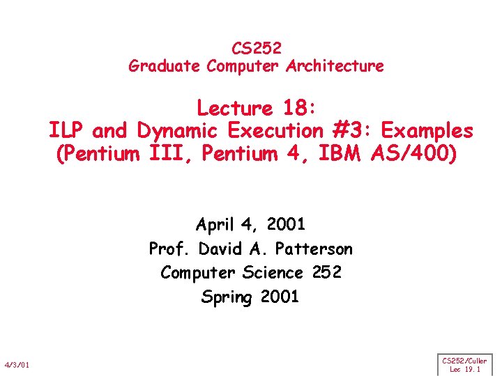 CS 252 Graduate Computer Architecture Lecture 18: ILP and Dynamic Execution #3: Examples (Pentium