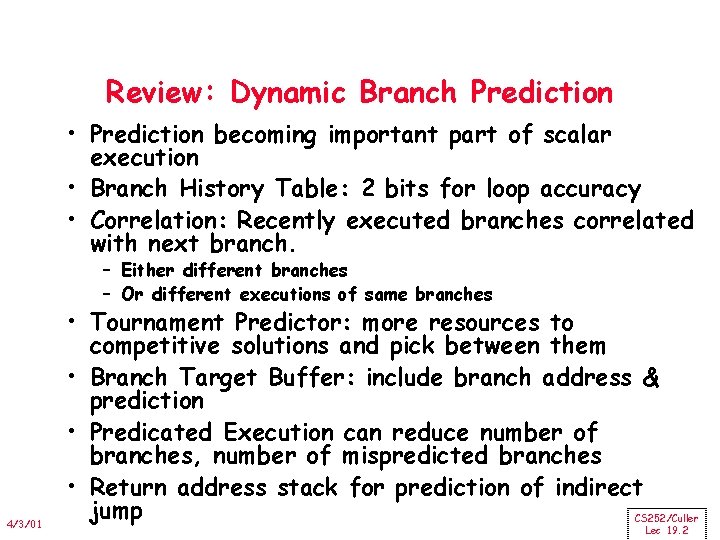 Review: Dynamic Branch Prediction • Prediction becoming important part of scalar execution • Branch