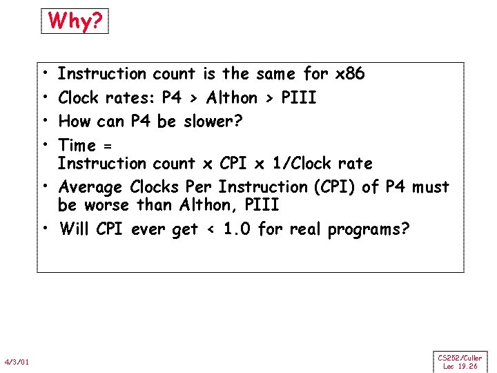 Why? • • Instruction count is the same for x 86 Clock rates: P