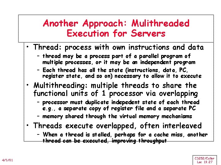 Another Approach: Mulithreaded Execution for Servers • Thread: process with own instructions and data