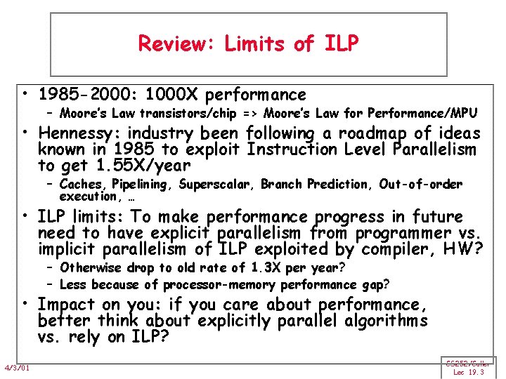 Review: Limits of ILP • 1985 -2000: 1000 X performance – Moore’s Law transistors/chip