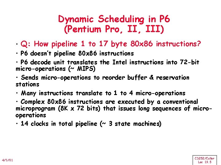 Dynamic Scheduling in P 6 (Pentium Pro, III) • Q: How pipeline 1 to