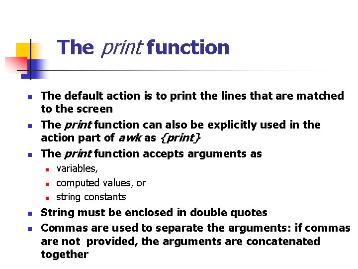 The print function n The default action is to print the lines that are