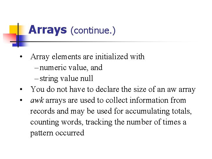 Arrays (continue. ) • Array elements are initialized with – numeric value, and –