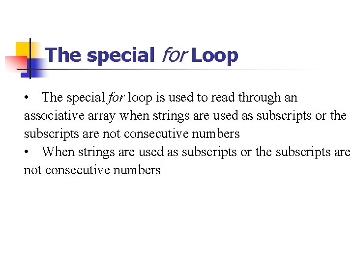The special for Loop • The special for loop is used to read through