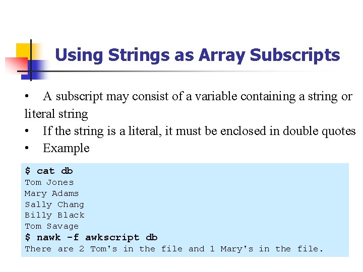 Using Strings as Array Subscripts • A subscript may consist of a variable containing