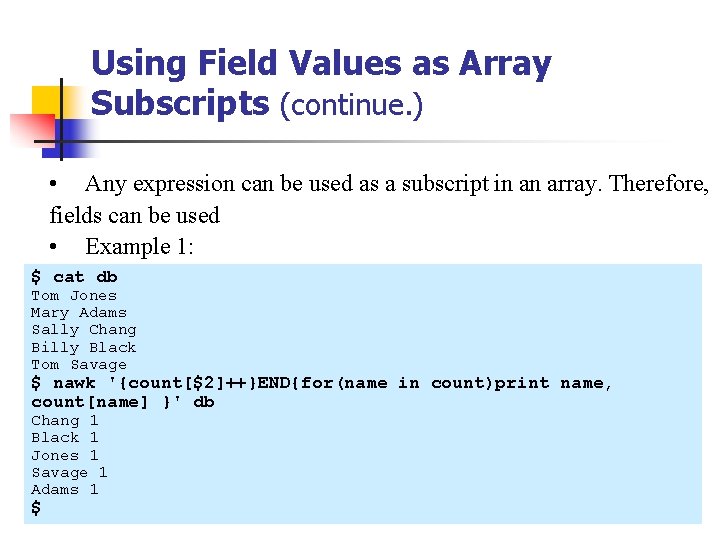 Using Field Values as Array Subscripts (continue. ) • Any expression can be used