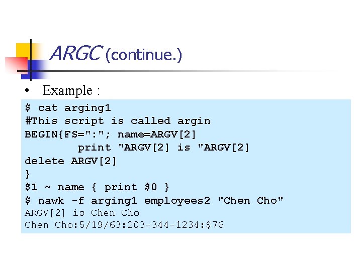 ARGC (continue. ) • Example : $ cat arging 1 #This script is called