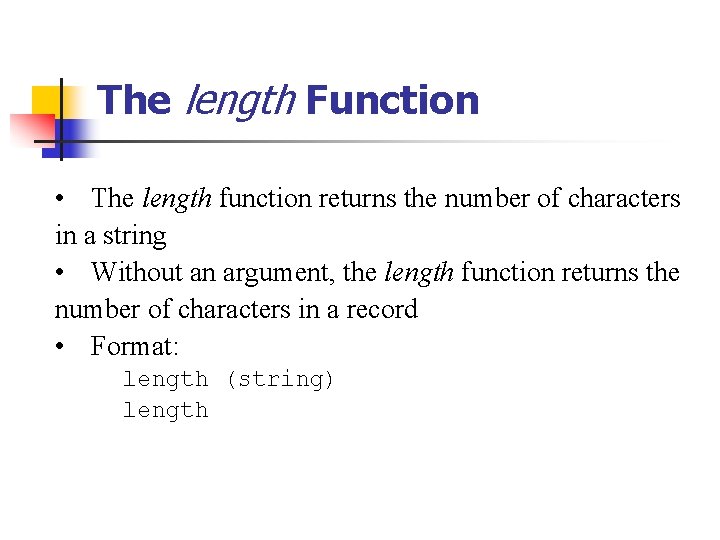 The length Function • The length function returns the number of characters in a