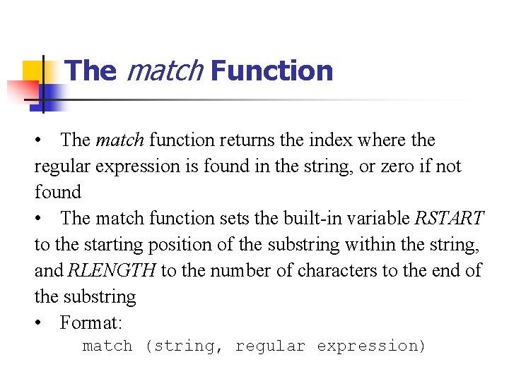 The match Function • The match function returns the index where the regular expression