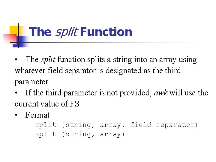 The split Function • The split function splits a string into an array using