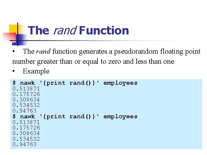 The rand Function • The rand function generates a pseudorandom floating point number greater