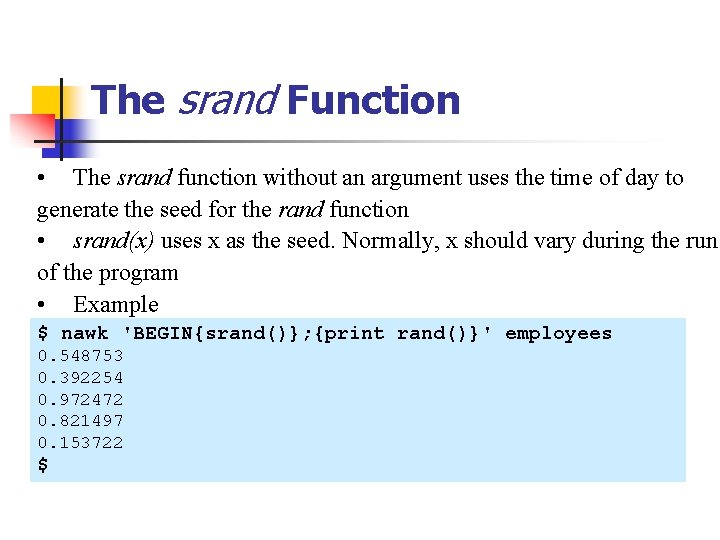 The srand Function • The srand function without an argument uses the time of