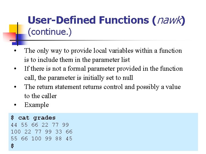 User-Defined Functions (nawk) (continue. ) • • The only way to provide local variables