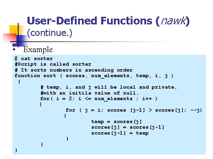 User-Defined Functions (nawk) (continue. ) • Example $ cat sorter #Script is called sorter