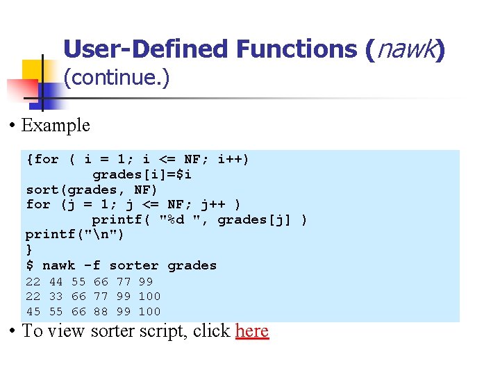 User-Defined Functions (nawk) (continue. ) • Example {for ( i = 1; i <=